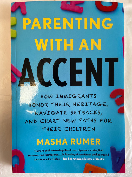 parenting with an accent: how immigrants honour their heritage, navigate setbacks, and chart new paths for their children, 213 Pages