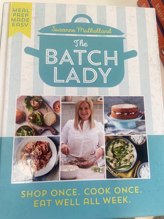 x Morrow, Mulholland 2020 THE BATCH LADY: SHOP ONCE. COOK ONCE. EAT WELL ALL WEEK, 256 Pages