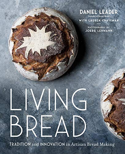 Living Bread:  Tradition And Innovation In Artisan Bread Making
